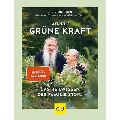 Unsere grüne Kraft - das Heilwissen der Familie Storl, Gebundene Ausgabe von Christine Storl, Gräfe und Unzer Verlag GmbH, 978-3-8338-6871-9