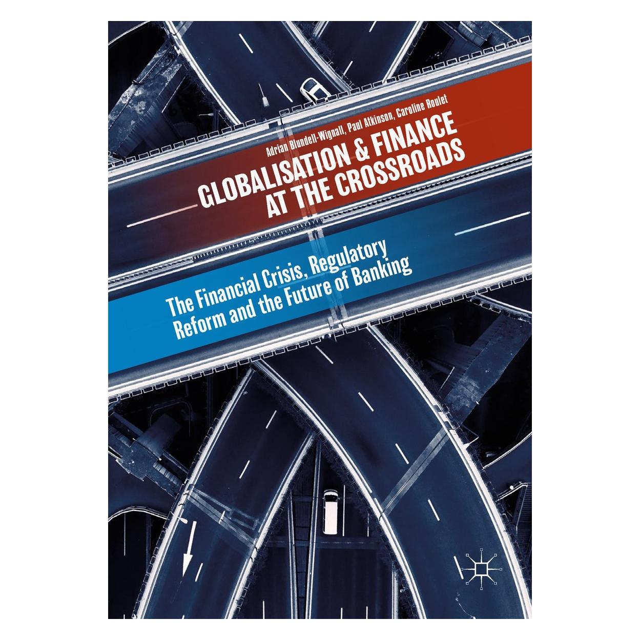 Springer Blundell-Wignall:Globalisation and Fina (Englisch, Hardcover, Adrian Blundell-Wignall, Caroline Roulet, Paul Atkinson) (9783319726755)