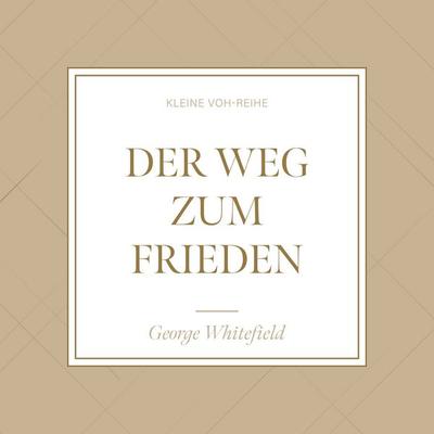 Der Weg zum Frieden - George Whitefield,Jon D. Payne, Audio, 4260614060685