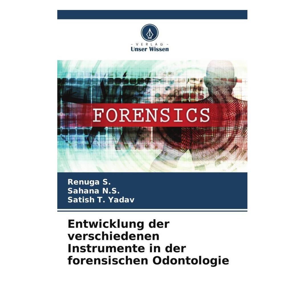 Unser Wissen Entwicklung der verschiedenen Instrumente in der forensischen Odontologie (51521177)