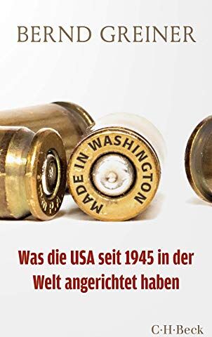 Bernd Greiner - Made in Washington: Was die USA seit 1945 in der Welt angerichtet haben (Beck Paperback) - Preis vom 09.10.2026 07:28:09 h