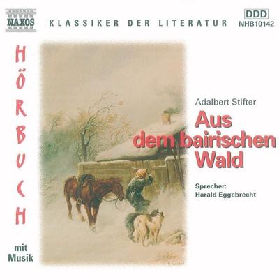 Aus dem bairischen Wald - Adalbert Stifter, Audio, 4056198002001