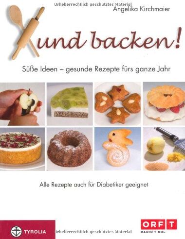 Angelika Kirchmaier - Xund backen!: Süße Ideen - gesunde Rezepte für das ganze Jahr. Auch für Diabetiker geeignet - Preis vom 18.10.2026 19:22:15 h