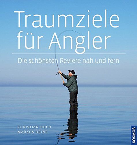 Markus Heine - Traumziele für Angler: Die schönsten Reviere nah und fern - Preis vom 09.10.2026 07:28:09 h