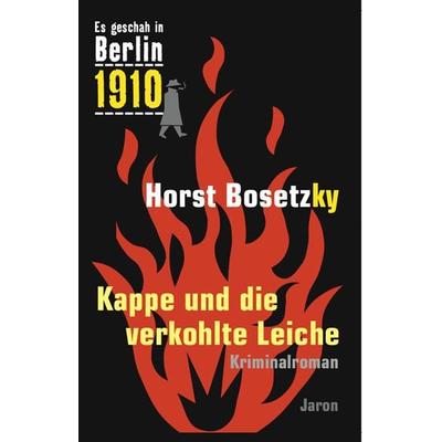Kappe und die verkohlte Leiche, Taschenbuch von Horst Bosetzky, Jaron, 978-3-89773-554-5