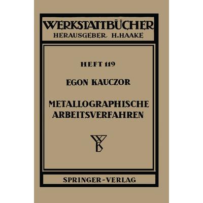 Metallographische Arbeitsverfahren, Taschenbuch von E. Kauczor, Springer Berlin, 978-3-540-02231-2
