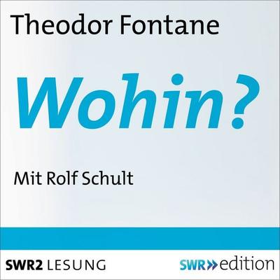 Wohin? - Theodor Fontane, Audio, 9783956153457