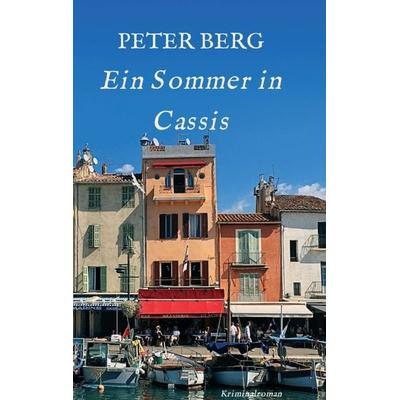 Ein Sommer in Cassis, Taschenbuch von Peter Berg, Tredition, 978-3-347-11355-8