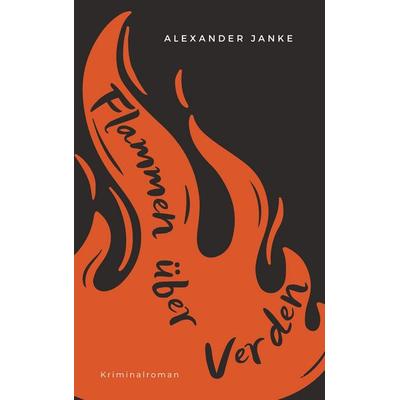 Flammen über Verden, Taschenbuch von Alexander Janke, BoD – Books on Demand, 978-3-8192-4999-0