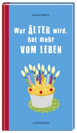 Dietmar Bittrich - Wer älter wird, hat mehr vom Leben - Preis vom 09.10.2026 07:28:09 h