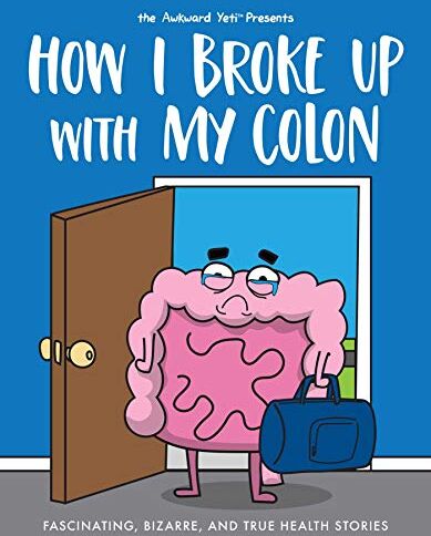 Nick Seluk - Seluk, N: How I Broke Up with My Colon: Fascinating, Bizarre, and True Health Stories (Awkward Yeti) - Preis vom 09.10.2026 07:28:09 h