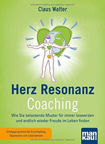 Claus Walter - Herz-Resonanz-Coaching: Wie Sie belastende Muster für immer loswerden und endlich wieder Freude im Leben finden. Mit einem Vorwort von Dr. Alex Loyd ("Healing Code") - Preis vom 18.10.2026 19:22:15 h