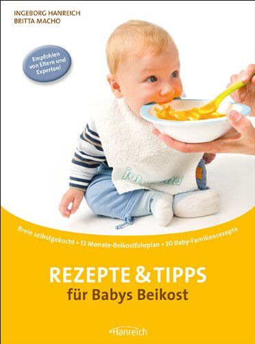 Ingeborg Hanreich - Rezepte & Tipps für Babys Beikost: Breie selbstgekocht · 12 Monate-Beikostfahrplan · 30 Baby-Familienrezepte - Preis vom 07.10.2026 11:45:10 h