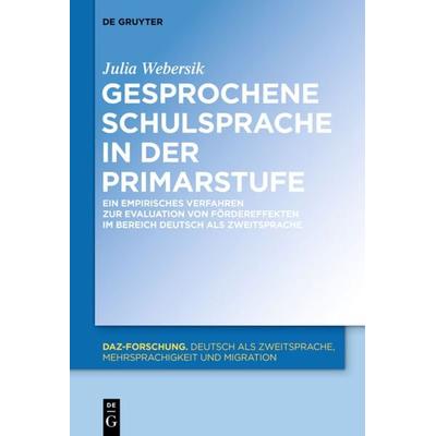 Gesprochene Schulsprache in der Primarstufe, Gebundene Ausgabe von Julia Webersik, De Gruyter Oldenbourg, 978-3-11-040295-7