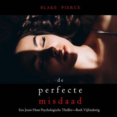 De Perfecte Misdaad (Een Jessie Hunt Psychologische Thriller—Boek Zesendertig) - Blake Pierce, Audio, 9798341595958