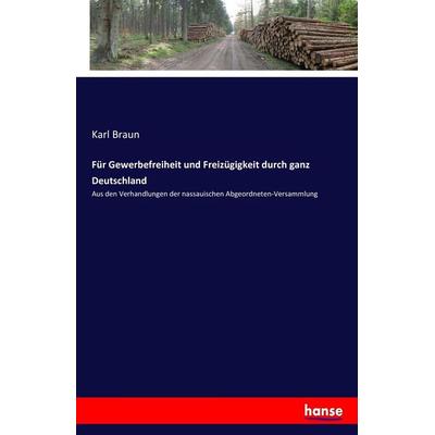 Für Gewerbefreiheit und Freizügigkeit durch ganz Deutschland, Taschenbuch von Karl Braun, Hansebooks, 978-3-7411-7093-5