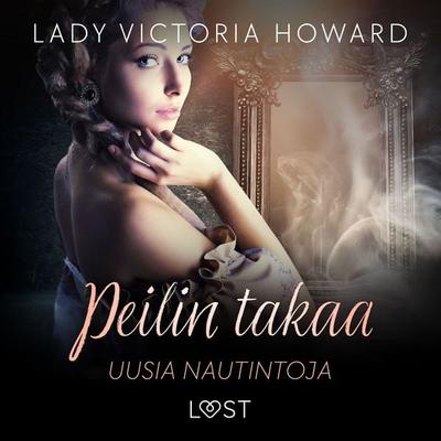 Peilin takaa: Uusia nautintoja – aikamatkailua ja romantiikkaa - Lady Victoria Howard, Audio, 9788728347072
