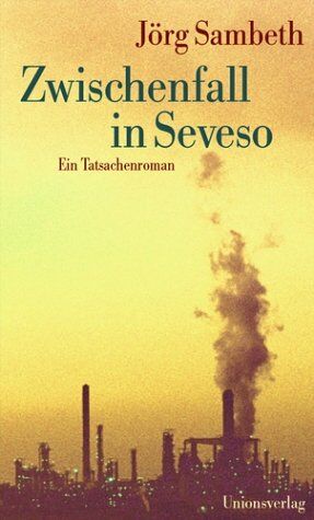 Jörg Sambeth - Zwischenfall in Seveso. Ein Tatsachenroman - Preis vom 12.10.2026 11:37:12 h