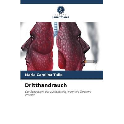 Dritthandrauch, Taschenbuch von Maria Carolina Talio, Verlag Unser Wissen