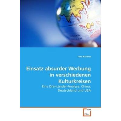Kramer, I: Einsatz absurder Werbung in verschiedenen Kulturk, Taschenbuch von Inka Kramer, VDM, 978-3-639-17712-1