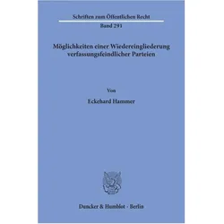 Möglichkeiten einer Wiedereingliederung verfassungsfeindlicher Parteien., Fachbücher von Eckehard Hammer