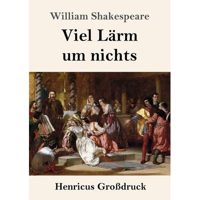Viel Lärm um nichts (Großdruck), Taschenbuch von William Shakespeare, BoD - Books on Demand, 978-3-8478-3646-9