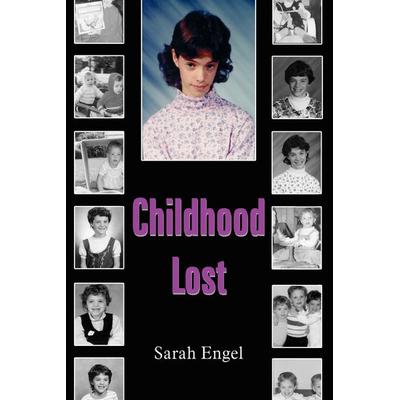 Childhood Lost, Taschenbuch von Sarah Engel, Authorhouse, 978-1-4208-6290-4