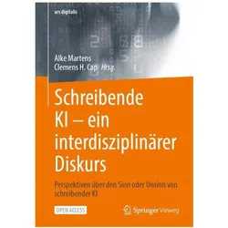 Schreibende KI -- ein interdisziplinärer Diskurs, Fachbücher von Clemens H. Cap, Alke Martens