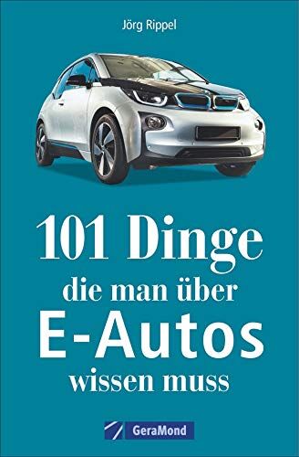 Jörg Rippel - 101 Dinge, die man über E-Autos wissen muss: Geschichte – Technik – Fakten – Kaufberatung. Ein Nachschlagewerk für alles Wichtige und Besondere. - Preis vom 09.10.2026 07:28:09 h