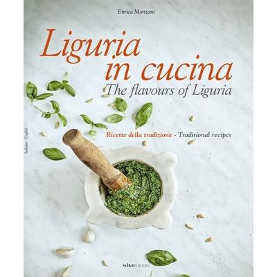Liguria in cucina - The flavours of Liguria, Gebundene Ausgabe von Enrica Monzani, Sime Books