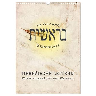 Hebräische Lettern - Worte voller Licht und Weisheit (Wandkalender 2027 DIN A3 hoch), CALVENDO Monatskalender