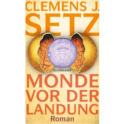 Monde vor der Landung, Belletristik von Clemens J. Setz