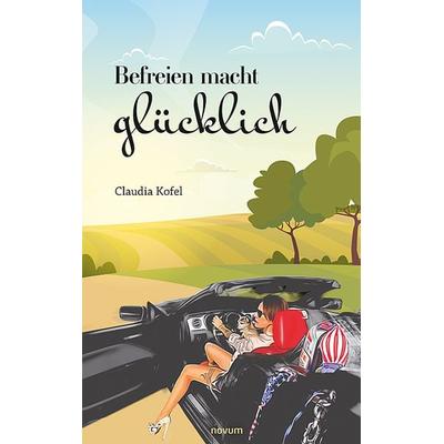 Befreien macht glücklich, Taschenbuch von Claudia Kofel, Novum Verlag, 978-3-99107-572-1