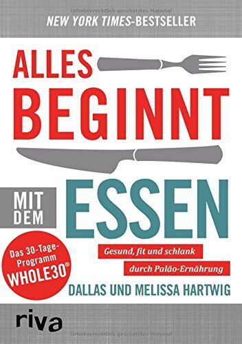 Dallas Hartwig - Alles beginnt mit dem Essen: Gesund und fit durch Paläo-Ernährung - Preis vom 09.10.2026 07:28:09 h