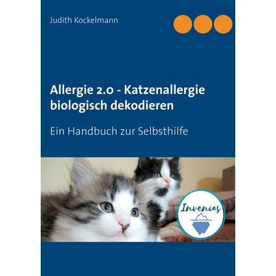Allergie 2.0 - Katzenallergie biologisch dekodieren, Taschenbuch von Judith Kockelmann, BoD – Books on Demand, 978-3-7481-1978-4