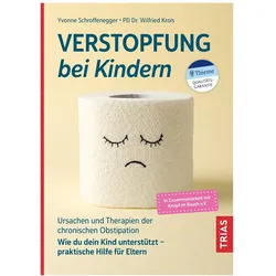 Verstopfung bei Kindern, Ratgeber von Yvonne Schroffenegger, Wilfried Krois