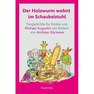 Der Holzwurm wohnt im Schaukelstuhl, Taschenbuch von Michael Augustin, Verlag Razamba, 978-3-941725-71-3
