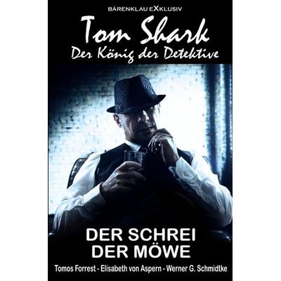 Tom Shark – Der König der Detektive: Der Schrei der Möwe, Taschenbuch von Tomos Forrest,Elisabeth Aspern,Werner G. Schmidtke, Epubli,