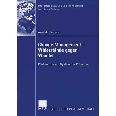 Change Management - Widerstände gegen Wandel, Taschenbuch von Arnaldo Cacaci, Deutscher Universitätsverlag, 978-3-8350-0252-4