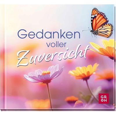 Gedanken voller Zuversicht, Gebundene Ausgabe von , Groh, 978-3-8485-0278-3