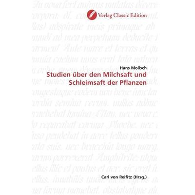Molisch, H: Studien über den Milchsaft und Schleimsaft der P, Taschenbuch von Hans Molisch, Classic Edition, 978-3-86932-198-1