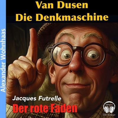 Van Dusen die Denkmaschine - Der rote Faden - Jacques Futrelle, Audio, 4056813953831