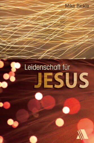 Mike Bickle - Leidenschaft für Jesus - Preis vom 17.10.2026 19:25:27 h