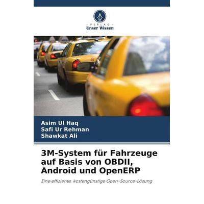 3M-System für Fahrzeuge auf Basis von OBDII, Android und OpenERP, Taschenbuch von Asim Ul Haq,Safi Ur Rehman,Shawkat Ali, Verlag Unser Wissen,