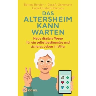Das Altersheim kann warten, Gebundene Ausgabe von Bettina Horster,Gesa A. Linnemann,Linda-Elisabeth Reimann, Kösel, 978-3-466-34823-7