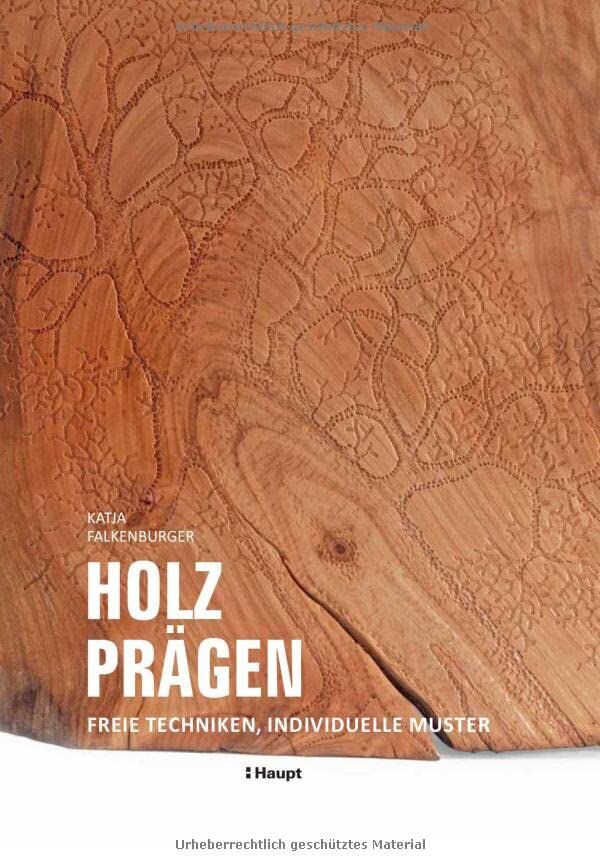 Katja Falkenburger - Holz prägen: Freie Techniken, individuelle Muster - Preis vom 09.10.2026 07:28:09 h