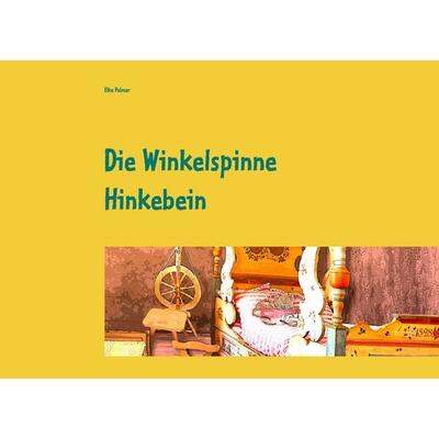 Die Winkelspinne Hinkebein, Gebundene Ausgabe von Elke Palmer, BoD – Books on Demand, 978-3-7460-3230-6