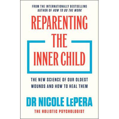 Reparenting the Inner Child, Gebundene Ausgabe von Nicole LePera, Orion, 978-1-398-72543-0
