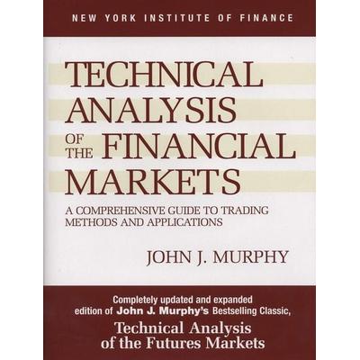 Technical Analysis of the Financial Markets, Gebundene Ausgabe von John J. Murphy, Financial Times, 978-0-7352-0066-1