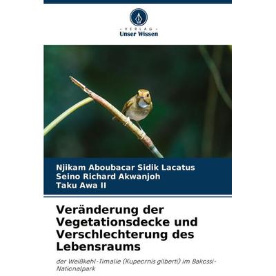 Veränderung der Vegetationsdecke und Verschlechterung des Lebensraums, Taschenbuch von Njikam Aboubacar Sidik Lacatus,Seino Richard Akwanjoh,Taku Awa